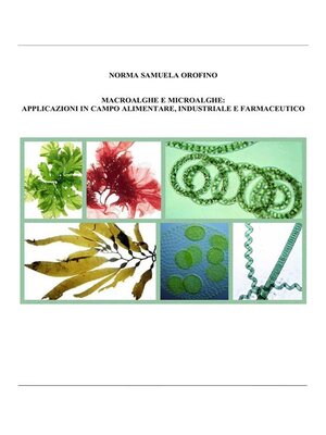 cover image of Macroalghe e microalghe--applicazioni in campo alimentare, industriale e farmaceutico